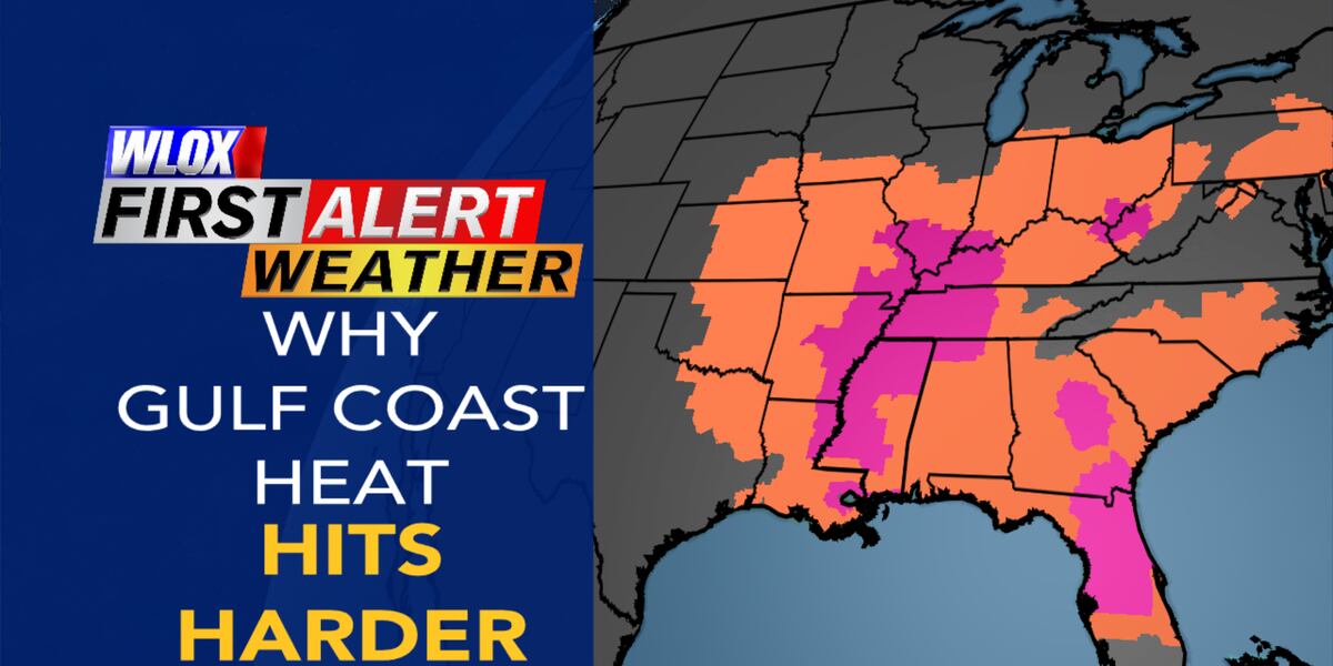 Weather Why: Gulf Coast heat hits harder